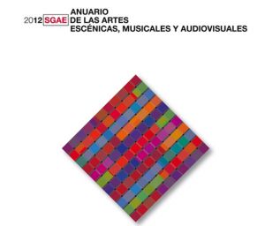 La SGAE presenta l'Anuari 2012 de les Arts Escèniques, Musicals i Audiovisuals